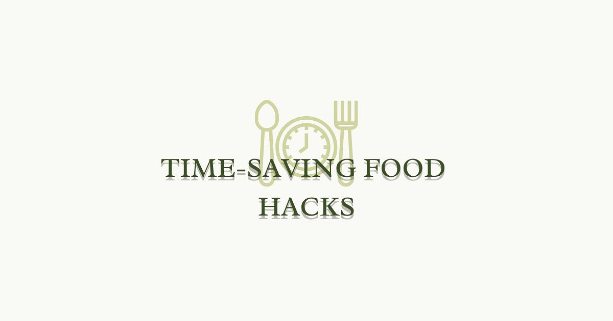Time Saving Food Hacks